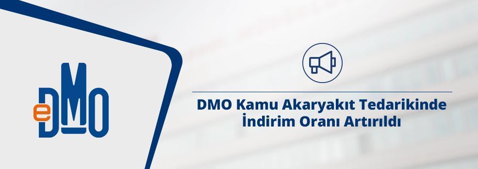 DMO Kamu Akaryakıt Tedarikinde İndirim Oranı Artırıldı